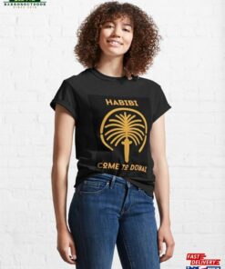 Habibi Come To Dubai Classic T-Shirt Unisex