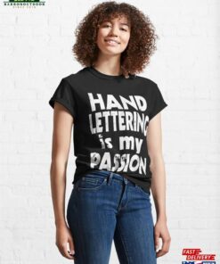 Hand Lettering Is My Passion U2014 Slogan Statement Fun Outfit Classic T-Shirt Unisex Sweatshirt