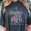 Happily Ever After Comfort Colors Shirt Disneyworld Magic Kingdom Women Sweatshirt T-Shirt