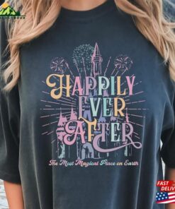 Happily Ever After Comfort Colors Shirt Disneyworld Magic Kingdom Women Sweatshirt T-Shirt