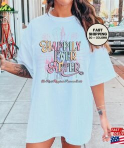 Happily Ever After Comfort Colors Shirt Disneyworld Magic Kingdom Women Unisex Classic