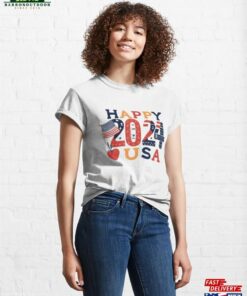 Happy 2024 Usa Classic T-Shirt Sweatshirt Unisex