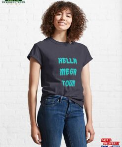 Hella Mega Tour Classic T-Shirt Sweatshirt Hoodie