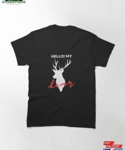 Hello! My Dear Classic T-Shirt Hoodie