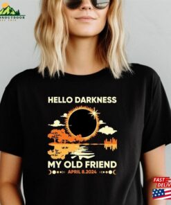 Hello Darkness Eclipse Shirt Total Solar April 8 2024 T-Shirt Sweatshirt Classic