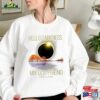 Hello Darkness Shirt April 8Th 2024 Eclipse Event Classic Unisex