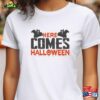 Here Comes Halloween Shirt Funny Ghost Welcome Great Pumpkin Hoodie T-Shirt
