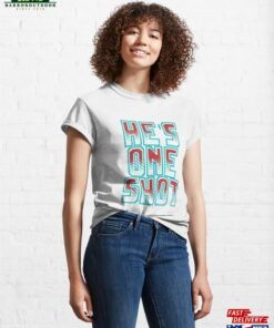 He’s One Shot Classic T-Shirt Unisex