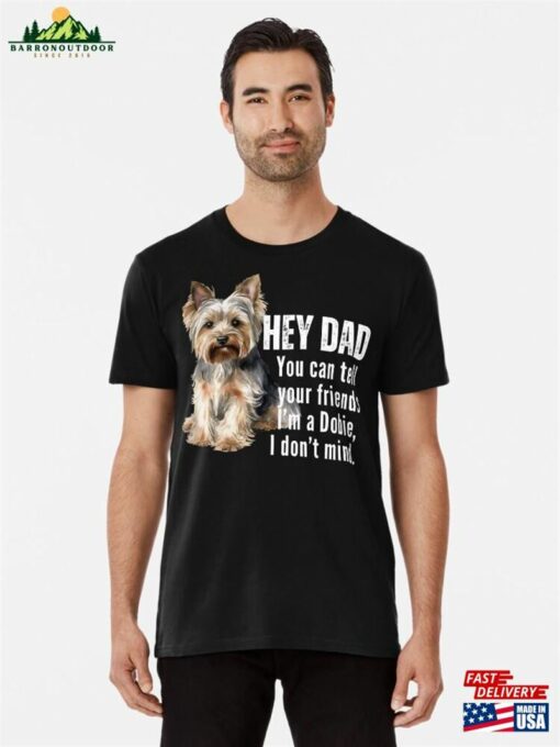 Hey Dad You Can Tell Your Friends I’m A Dobie Premium T-Shirt Unisex