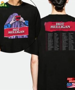 Hot Mulligan T-Shirt Sweatshirt Why Would I Watch Tour 2023 Shirt Unisex