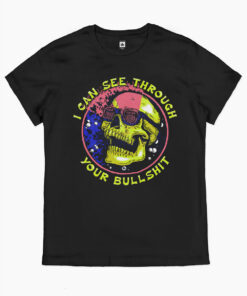 I Can See Through Your Bullshit T-Shirt
