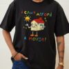 I Can’t Afford a House T-Shirt