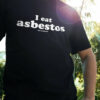 I Eat Asbestos T-Shirt