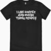 I Like Coffee T-Shirt