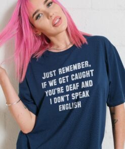 If We Get Caught T-Shirt