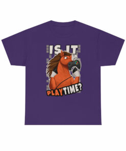 Is It Playtime – T-Shirt