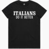 Italians Do It Better T-Shirt