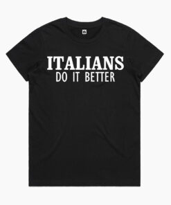 Italians Do It Better T-Shirt