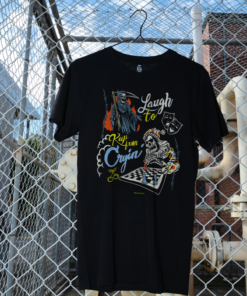 Laugh To Keep From Cryin’ T-Shirt