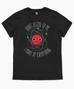 Never Trust An Atom T-Shirt