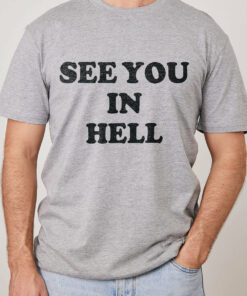 See You in Hell T-Shirt