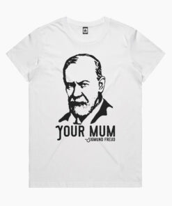 Sigmund Freud Your Mum T-Shirt