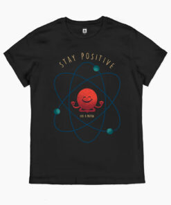 Stay Positive – Atom T-Shirt