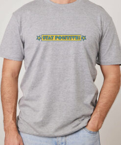 Stay Positive Front and Back T-Shirt