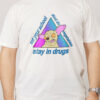 Stay in Drugs, Eat Your School, Don’t Do Vegetables T-Shirt