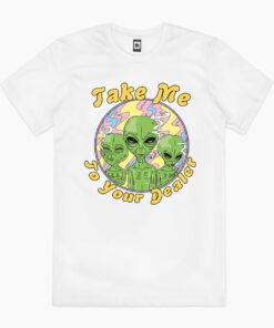 Take Me to Your Dealer T-Shirt