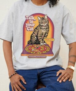 Talk To Your Cat T-Shirt