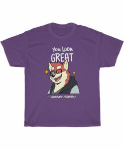 You Look Great – T-Shirt