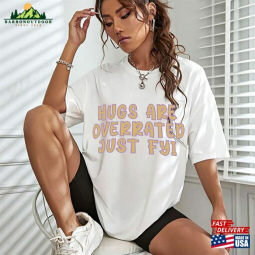 Hugs Are Overated Shirt Classic T-Shirt
