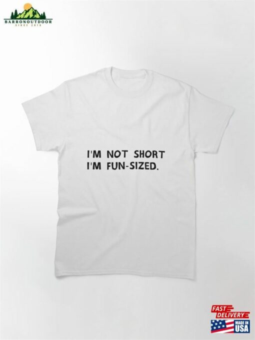 I’M Not Short Classic T-Shirt Hoodie Sweatshirt