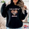 I Am A Child Of Divorce Shirt Sweatshirt T-Shirt