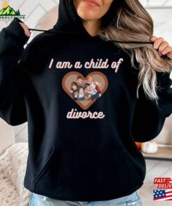 I Am A Child Of Divorce Shirt Sweatshirt T-Shirt