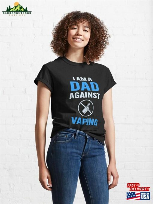 I Am A Dad Against Vaping Classic T-Shirt Hoodie Unisex
