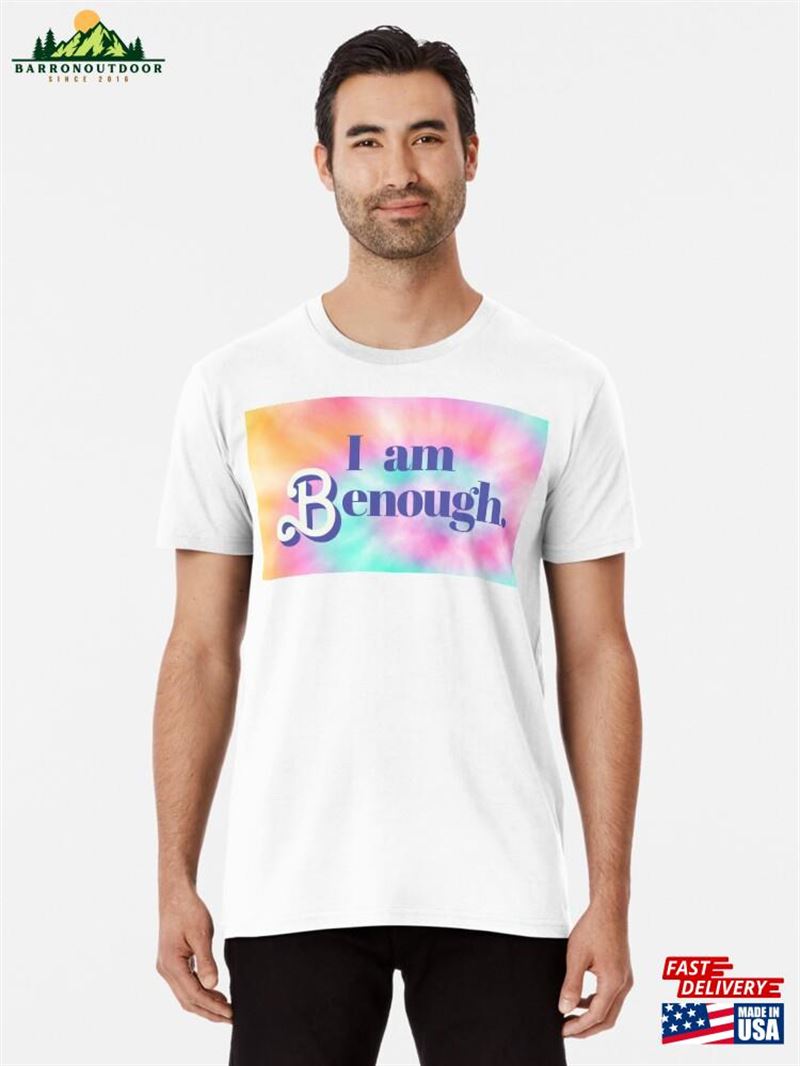 I Am Benough Premium T-Shirt Hoodie Unisex I Am Benough Premium T-Shirt Hoodie Unisex