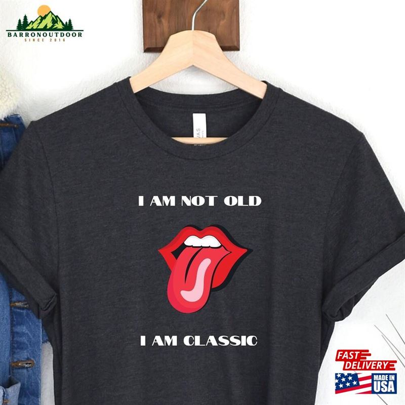 I Am Not Old Classic Retro Shirt Women T-Shirt Unisex I Am Not Old Classic Retro Shirt Women T-Shirt Unisex