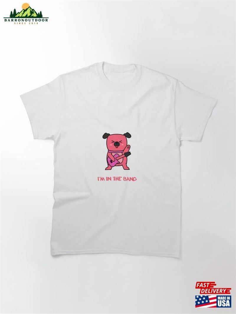 I Amp'm In The Band T-Shirt Classic I Amp'm In The Band T-Shirt Classic