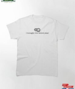 ‘I Brought The Mince Pies!’Funny Christmas Party Classic T-Shirt Hoodie