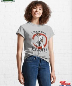 I Can’t Have Karate Classic T-Shirt Unisex