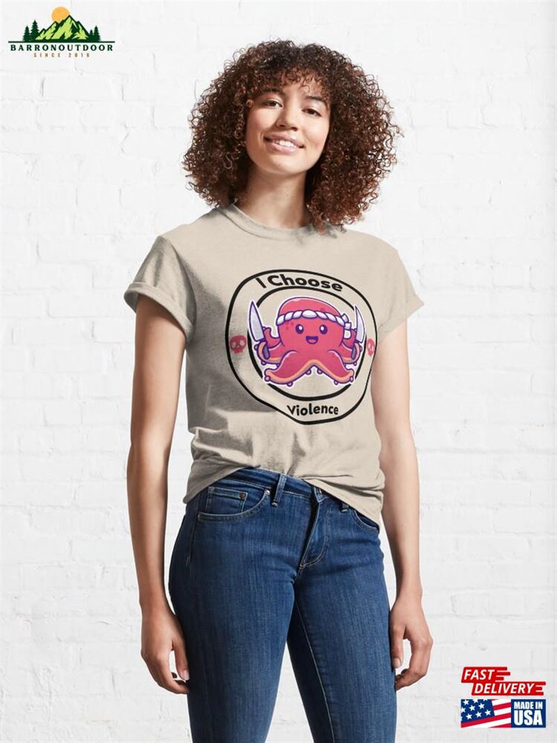 I Choose Violence Funny Octopus Classic T-Shirt Sweatshirt I Choose Violence Funny Octopus Classic T-Shirt Sweatshirt