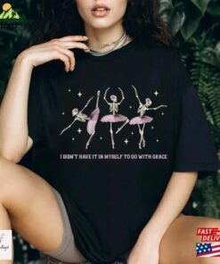 I Didn’t Have It In Myself To Go With Grace Shirt My Tears Ricochet Hoodie Classic