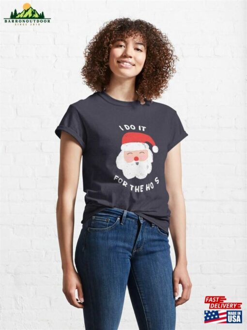 I Do It For The Ho’s Funny Christmas Classic T-Shirt Unisex Hoodie