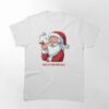 I Do It For The Ho’s Santa Claus Hos Classic T-Shirt Unisex