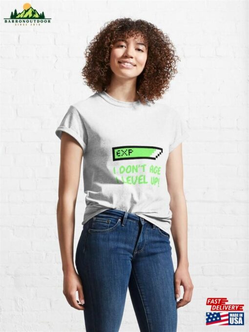 I Don’t Age Level Up! Classic T-Shirt Unisex Sweatshirt