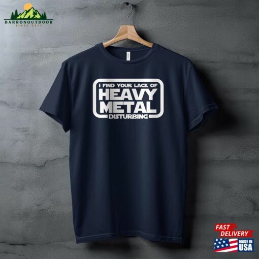 I Find Your Lack Of Heavy Metal Disturbing T-Shirt Hoodie