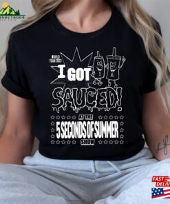 I Got Sauced T-Shirt 5 Seconds Of Summer Music Shirt Vintage The Show 2023 Tour Unisex