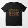 I Gotta See The Candy First I’m Not Stupid Essential T-Shirt Sweatshirt Hoodie